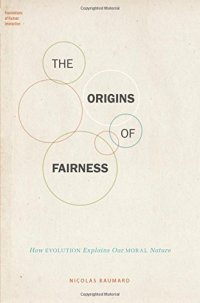 cover of the book The origins of fairness : how evolution explains our moral nature