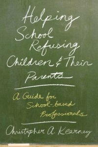 cover of the book Helping school refusing children and their parents : a guide for school-based professionals