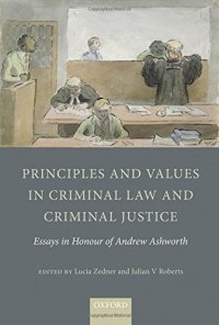 cover of the book Principles and values in criminal law and criminal justice : essays in honour of Andrew Ashworth