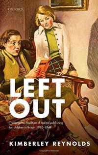 cover of the book Left out : the forgotten tradition of radical publishing for children in Britain 1910-1949