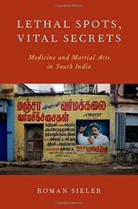 cover of the book Lethal spots, vital secrets : medicine and martial arts in South India