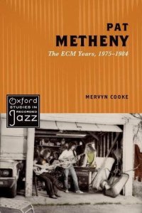 cover of the book Pat Metheny : the ECM years, 1975-1984