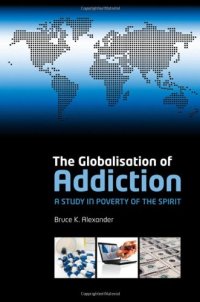 cover of the book The globalisation of addiction : a study in poverty of the spirit