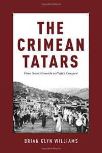 cover of the book The Crimean Tatars : from Soviet genocide to Putin’s conquest