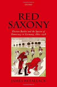 cover of the book Red Saxony : election battles and the spectre of democracy in Germany 1860-1918