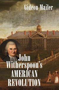 cover of the book John Witherspoon’s American Revolution