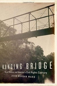 cover of the book Hanging bridge : racial violence and America's civil rights century