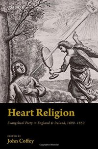 cover of the book Heart religion : Evangelical piety in England et Ireland, 1690-1850