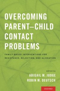 cover of the book Overcoming parent-child contact problems : family-based interventions for resistance, rejection, and alienation