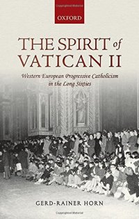 cover of the book The spirit of Vatican II : Western European progressive catholicism in the long sixties