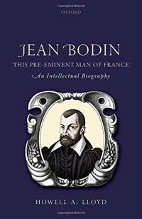 cover of the book Jean Bodin, "this Pre-eminent Man of France": An Intellectual Biography