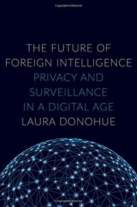 cover of the book The future of foreign intelligence : privacy and surveillance in a digital age