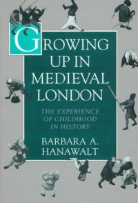 cover of the book Growing up in medieval London : the experience of childhood in history