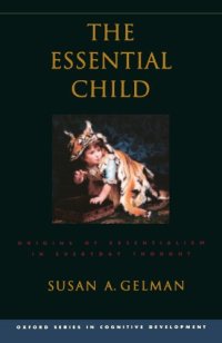 cover of the book The essential child : origins of essentialism in everyday thought