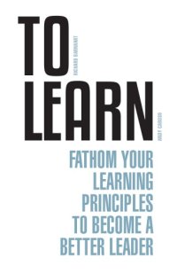 cover of the book To Learn Fathom Your Learning Principles to Become a Better Leader