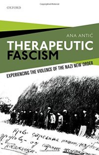 cover of the book Therapeutic Fascism: Experiencing the Violence of the Nazi New Order