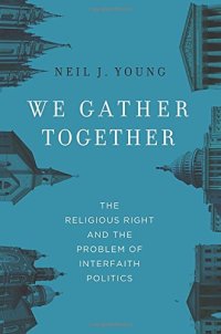 cover of the book We gather together : the religious right and the problem of interfaith politics