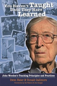 cover of the book You Haven’t Taught Until They Have Learned: John Wooden’s Teaching Principles and Practices