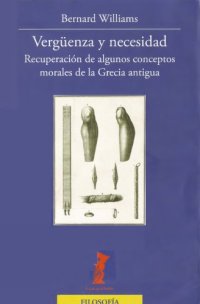 cover of the book Vergüenza  y Necesidad. Recuperación de algunos conceptos morales de la Grecia antigua