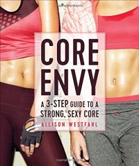 cover of the book Core Envy: A 3-Step Guide to a Strong, Sexy Core