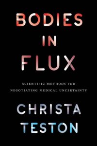 cover of the book Bodies in Flux: Scientific Methods for Negotiating Medical Uncertainty