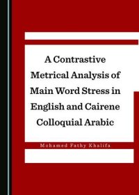 cover of the book A Contrastive Metrical Analysis of Main Word Stress in English and Cairene Colloquial Arabic