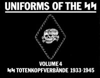 cover of the book SS Totenkopfverbände 1933-1945 (Uniforms of the SS Volume 4)