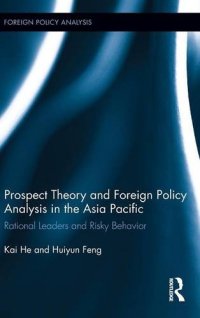 cover of the book Prospect Theory and Foreign Policy Analysis in the Asia Pacific: Rational Leaders and Risky Behavior