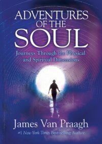 cover of the book Adventures of the Soul: Journeys Through the Physical and Spiritual Dimensions