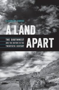 cover of the book A Land Apart: The Southwest and the Nation in the Twentieth Century