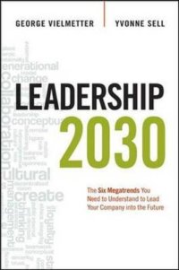 cover of the book Leadership 2030: The Six Megatrends You Need to Understand to Lead Your Company into the Future