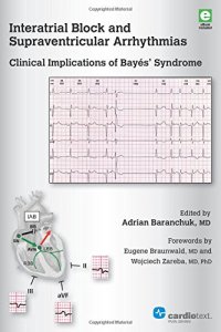 cover of the book Interatrial Block and Supraventricular Arrhythmias: Clinical Implications of Bayes’ Syndrome