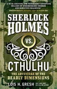 cover of the book Sherlock Holmes vs. Cthulhu: The Adventure of the Deadly Dimensions