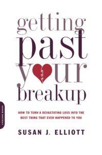 cover of the book Getting Past Your Breakup: How to Turn a Devastating Loss into the Best Thing That Ever Happened to You