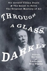 cover of the book Through a Glass, Darkly: Sir Arthur Conan Doyle and the Quest to Solve the Greatest Mystery of All