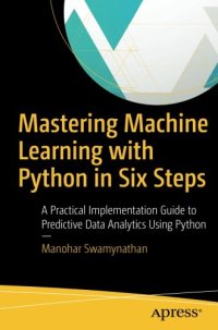 cover of the book Mastering Machine Learning with Python in Six Steps: A Practical Implementation Guide to Predictive Data Analytics Using Python