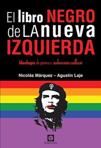 cover of the book El Libro Negro de la Nueva Izquierda: Ideología de género o subversión cultural