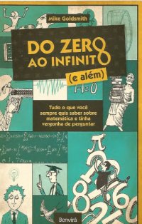 cover of the book Do zero ao infinito (e além) -  tudo o que você sempre quis saber sobre matemática e tinha vergonha de perguntar