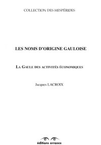 cover of the book Les noms d’origine gauloise. La Gaule des activités économiques