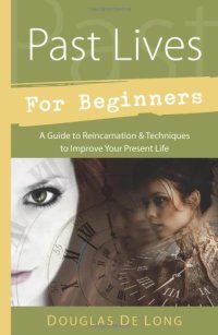 cover of the book Past Lives for Beginners: A Guide to Reincarnation & Techniques to Improve Your Present Life