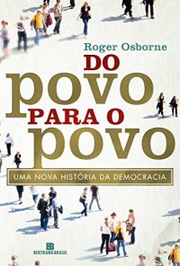 cover of the book Do povo para o povo: uma nova história da democracia