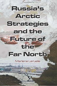 cover of the book Russia’s Arctic Strategies and the Future of the Far North