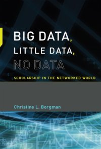 cover of the book Big Data, Little Data, No Data: Scholarship in the Networked World