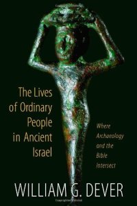 cover of the book The Lives of Ordinary People in Ancient Israel: When Archaeology and the Bible Intersect