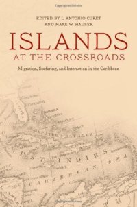 cover of the book Islands at the Crossroads: Migration, Seafaring, and Interaction in the Caribbean