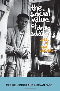 cover of the book The Social Value of Drug Addicts: Uses of the Useless