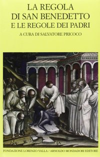 cover of the book La regola di san Benedetto e le regole dei Padri