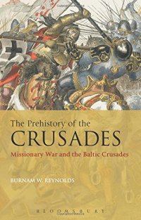 cover of the book The Prehistory of the Crusades: Missionary War and the Baltic Crusades