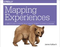 cover of the book Mapping Experiences  A Complete Guide to Creating Value through Journeys, Blueprints, and Diagrams