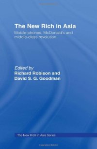 cover of the book The New Rich in Asia: Mobile Phones, McDonald’s and Middle Class Revolution